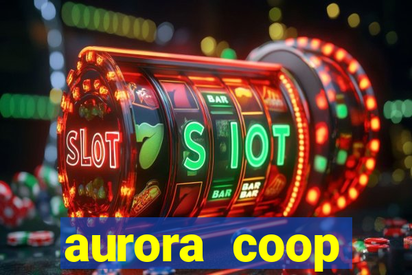 aurora coop trabalhe conosco